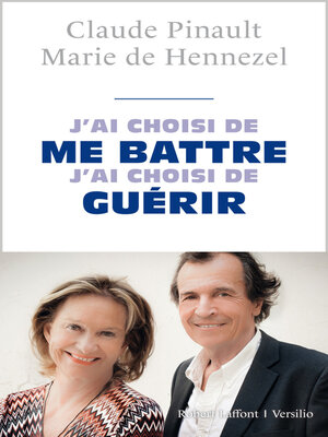 cover image of J'ai choisi de me battre, j'ai choisi de guérir